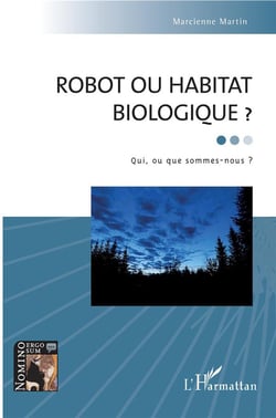 Robot ou habitat biologique ?  qui, ou que sommes-nous ?