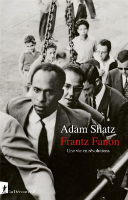 Frantz Fanon : Une vie en révolutions