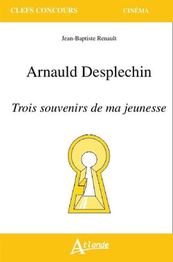 Arnauld Desplechin, trois souvenirs de ma jeunessse