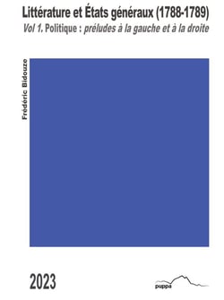 Littérature et Etats généraux (1788-1789) Tome 1 : politique: préludes à la gauche et à la droite