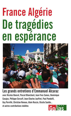 France Algérie, De tragédies en espérance : les grands entretiens d'Emmanuel Alcaraz