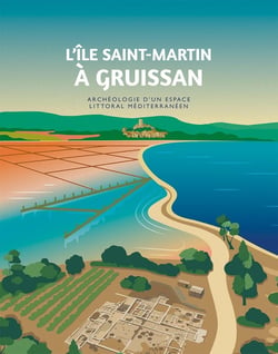 L'île Saint-Martin à Gruissan. Archéologie d'un espace littoral méditerranéen