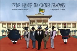 Petite histoire des colonies françaises Tome 4 : la Françafrique