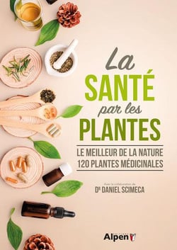La sante par les plantes : le meilleur de la nature, 120 plantes medicinales