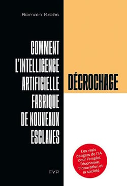 Décrochage - comment l'intelligence artificielle fabrique de nouveaux esclaves