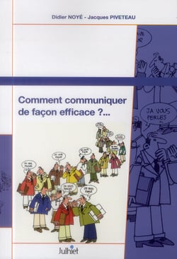 Comment communiquer de façon efficace ? (2e édition)