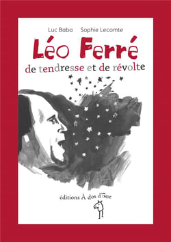 Léo Ferré - de tendresse et de révolte