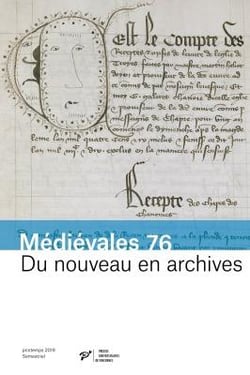 Médiévales Tome 76 : du nouveau en archives - pratiques documentaires et innovations administratives (XIIIe-XVe siècles)