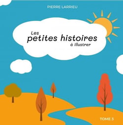 Les petites histoires à illustrer Tome 3