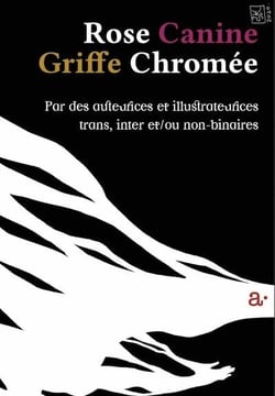 Rose Canine Griffe Chromée : par des auteurices et illustrateurices trans, inter et non-binaires