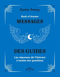 Book of answer : Messages des guides - Les réponses de l'univers à toutes tes questions