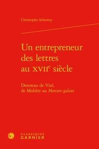 Un entrepreneur des lettres au xviie siècle - donneau de visé, de molière au mercure galant