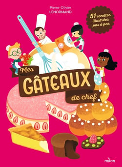 Mes gâteaux de chef : 51 recettes illustrées pas à pas