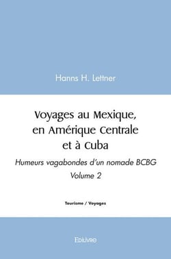 Voyages au mexique, en amerique centrale et a cuba - volume 2