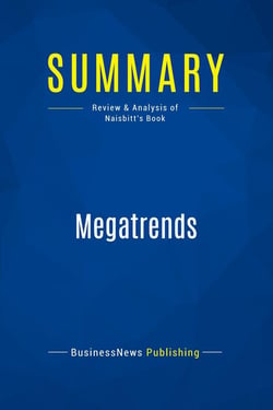 Summary: Megatrends : Review and Analysis of Naisbitt's Book