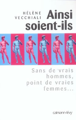Ainsi soient-ils : Sans de vrais hommes, point de vraies femmes...