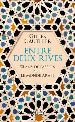 Entre deux rives - 50 ans de passion pour le monde arabe