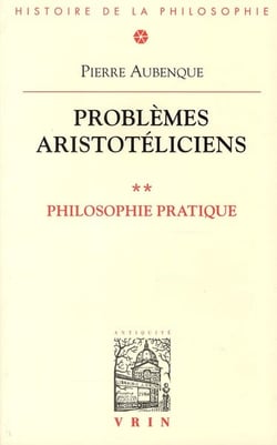 Problèmes aristotéliciens Tome 2 - philosophie pratique