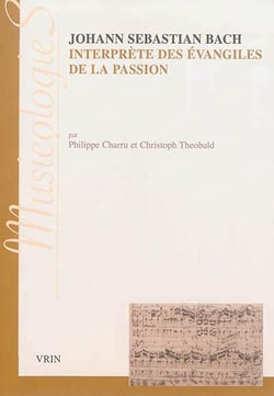 Johann Sebastien Bach - interprète des Evangiles de la passion