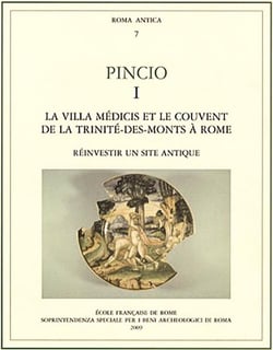 Pincio. i, la villa medicis et le couvent de la trinite-des-monts à Rome: reinve : LA VILLA MEDICIS ET LE COUVENT DE LA TRINITE-DES-MONTS A ROME: REINVESTIR UN SIT