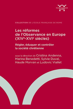 Les réformes de l'observance en Europe (XIVe-XVIe siècles) :  Régler, éduquer et contrôler la société chrétienne