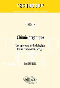 CHIMIE - Chimie organique - Une approche méthodologique. Cours et exercices corrigés (Niveau B)