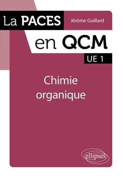 La PACES en QCM : UE 1 - Chimie organique