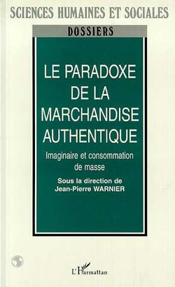 La paradoxe de la marchandise authentique : Imagination et consommation de masse