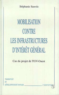 Mobilisation contre les infrastructures d'interet general - cas du projet de tgv-ouest