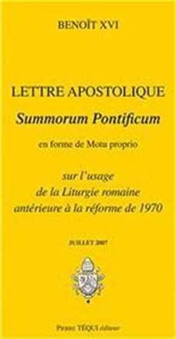 Lettre apostolique summorum pontificum en forme de motu proprio sur l'usage de la liturgie romaine antérieure à la réforme de 1970 (édition 2007)