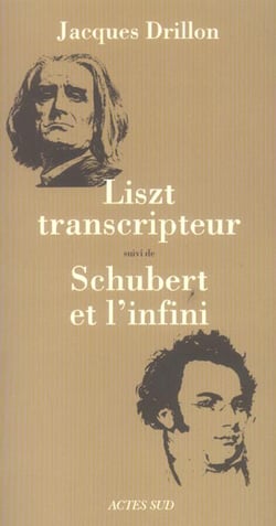 Liszt transcripteur suivi de Shubert et l'infini