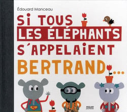 Si tous les éléphants s'appelaient bertrand...