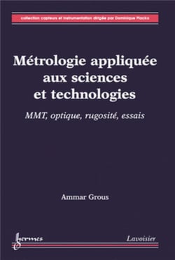 Métrologie appliquée aux sciences et technologies Tome 2 - MMT, optique, rugosité, essais
