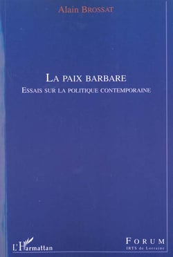 La paix barbare - essais sur la politique contemporaine