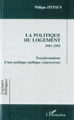 La politique du logement 1981-1995 transformations d'une politique publique controversee