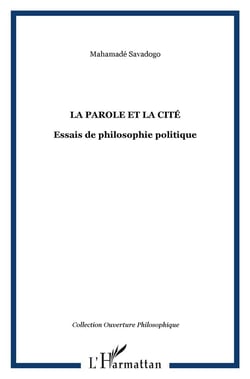 LA PAROLE ET LA CITÉ : Essais de philosophie politique