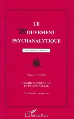 Revue le mouvement psychanalytique n.4 : l'esprit scientifique en psychanalyse, les liens de controverse
