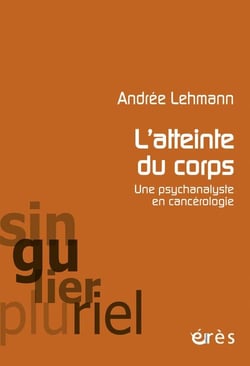 L'atteinte du corps - une psychanalyste en cancérologie