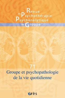 RPPG n.71 : groupe et psychopathologie de la vie quotidienne