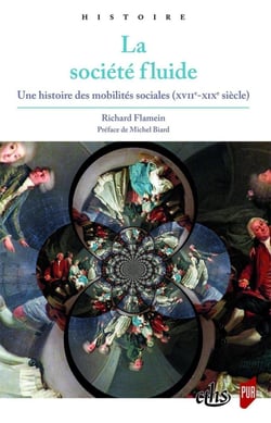 La société fluide - histoire des mobilités sociales (XVIIe-XIXe siècles)