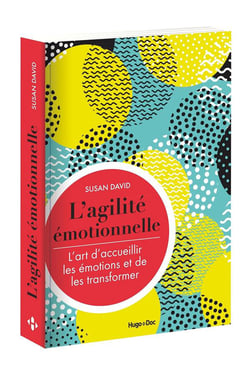 L'agilité émotionnelle - l'art d'accueillir les émotions et de les transformer