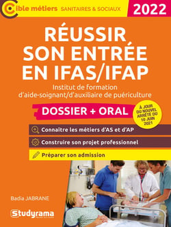 Réussir son entrée en IFAS/IFAP dossier  + oral : institut de formation d'aide-soignant/d'auxiliaire de puériculture