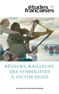 Études françaises n.59/2 : Rêveurs, railleurs : Des symbolistes à Victor Hugo