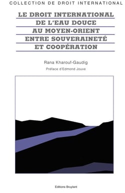 Le droit international de l'eau douce au Moyen-Orient - entre souveraineté et coopération