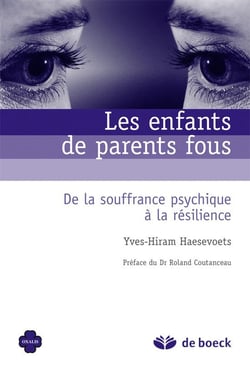 Les enfants de parents fous - de la souffrance psychique à la résilience
