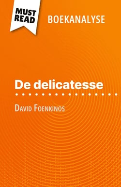 De delicatesse van David Foenkinos (Boekanalyse) : Volledige analyse en gedetailleerde samenvatting van het werk
