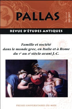 Revue Pallas : famille et société dans le monde grec, en Italie et à Rome du Ve au IIe siècle avant J-C