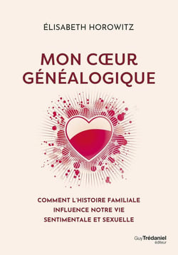Mon coeur généalogique : Comment l'histoire familiale influence notre vie sentimentale et sexuelle