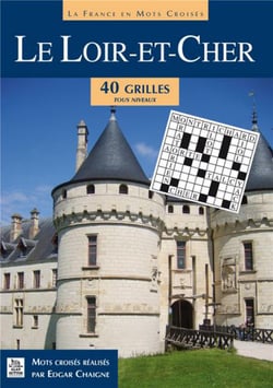 La france en mots croises - le loir-et-cher - 40 grilles tous niveaux