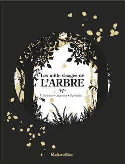 Les mille visages de l'arbre - portraits, légendes, symboles